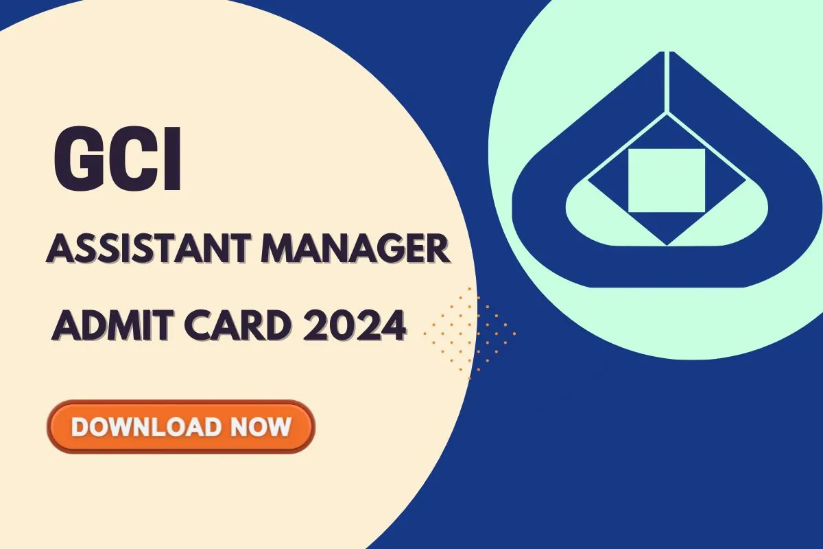 GCI Assistant Manager Admit Card 2024