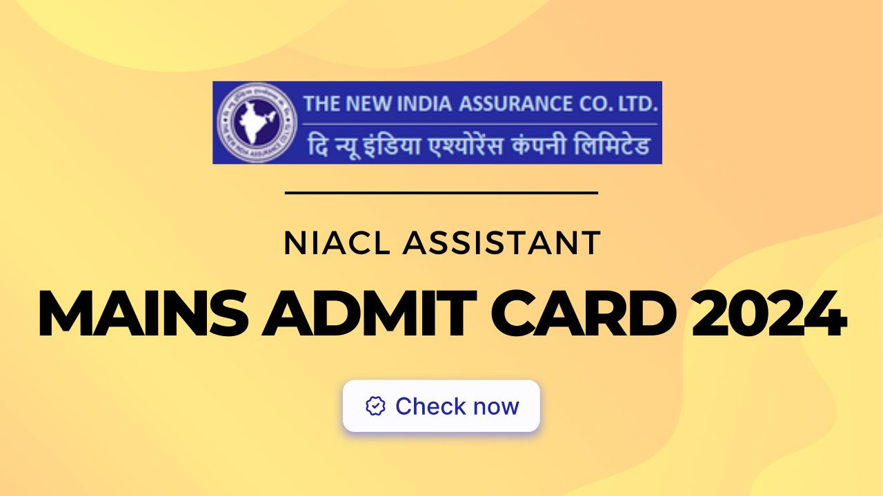 NIACL Assistant Mains Admit Card 2024