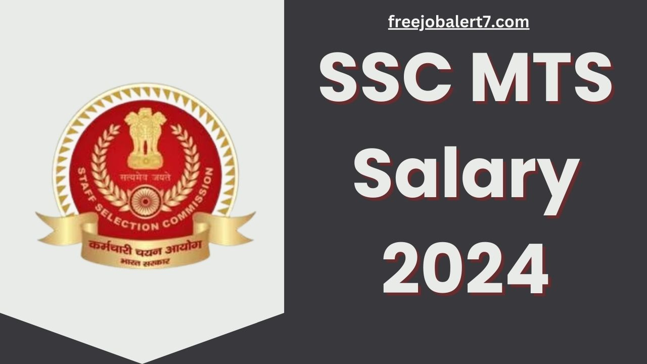 SSC MTS Salary 2024: Pay Scale, Job Profile, and Career Growth Opportunities