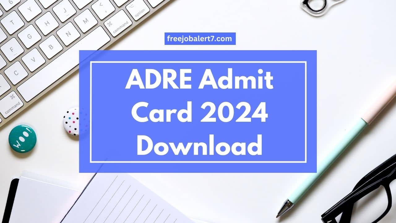 ADRE Admit Card 2024 Download