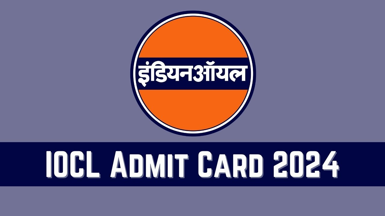 IOCL Admit Card 2024